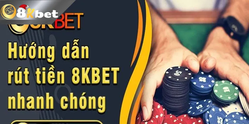 Cách rút tiền 8kbet về tài khoản nhanh nhất