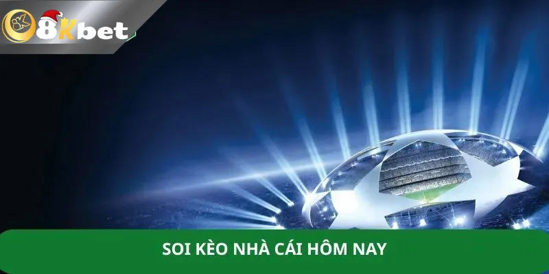 Hướng Dẫn Tân Thủ Cách Soi Keo Nha Cai 8Kbet Đơn Giản Nhất Tìm hiểu về soi keo nha cai hom nay là gì?